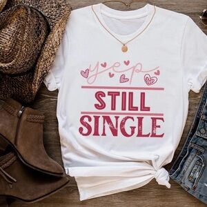 White, Yep Still Single T-shirt